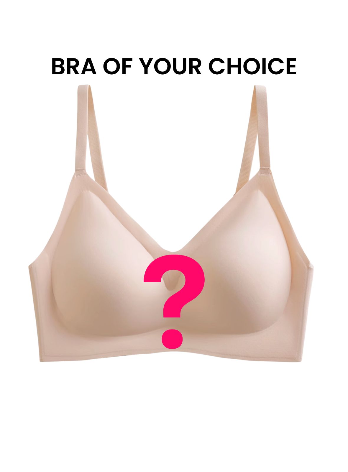 1 Bra of your choice, pls specify on the note below (Bra, Colour, Size)